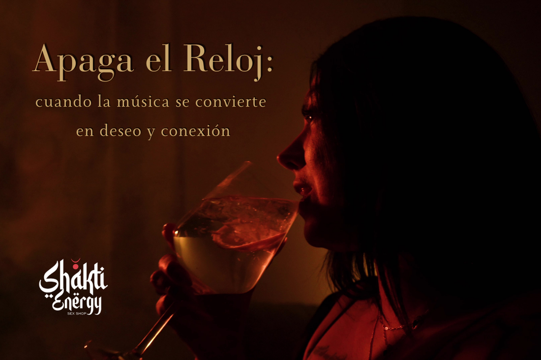Portada artículo Apaga el Reloj - Colaboración Jota Ache y Shakti Energy sobre música y deseo